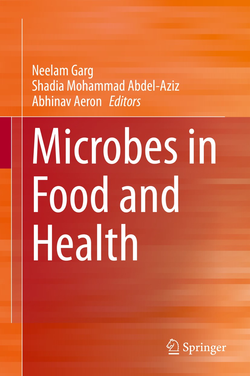 Titlebook: Microbes in Food and Health; Neelam Garg,Shadia Mohammad Abdel-Aziz,Abhinav Aer Book 2016 Springer International Publishing Switzerland 20 Titlebook: Microbes in Food and Health; Neelam Garg,Shadia Mohammad Abdel-Aziz,Abhinav Aer Book 2016 Springer International Publishing Switzerland 20