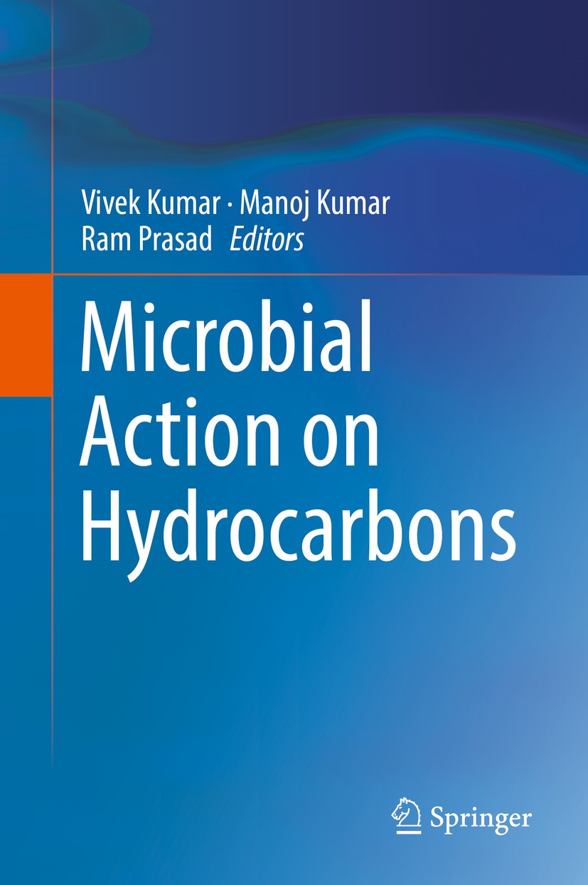 Titlebook: Microbial Action on Hydrocarbons; Vivek Kumar,Manoj Kumar,Ram Prasad Book 2018 Springer Nature Singapore Pte Ltd. 2018 Bioremediation.Ecos Titlebook: Microbial Action on Hydrocarbons; Vivek Kumar,Manoj Kumar,Ram Prasad Book 2018 Springer Nature Singapore Pte Ltd. 2018 Bioremediation.Ecos