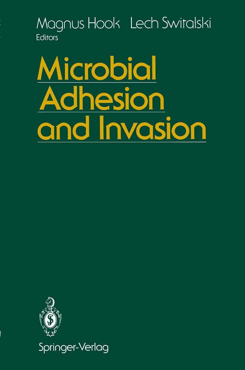 Titlebook: Microbial Adhesion and Invasion; Magnus Hook,Lech Switalski Conference proceedings 1992 Springer-Verlag New York, Inc. 1992 Antigen.Immuni Titlebook: Microbial Adhesion and Invasion; Magnus Hook,Lech Switalski Conference proceedings 1992 Springer-Verlag New York, Inc. 1992 Antigen.Immuni