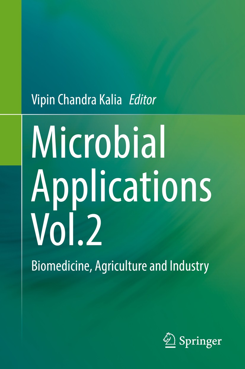 Titlebook: Microbial Applications Vol.2; Biomedicine, Agricul Vipin Chandra Kalia Book 2017 Springer International Publishing AG 2017 Applied microbio Titlebook: Microbial Applications Vol.2; Biomedicine, Agricul Vipin Chandra Kalia Book 2017 Springer International Publishing AG 2017 Applied microbio