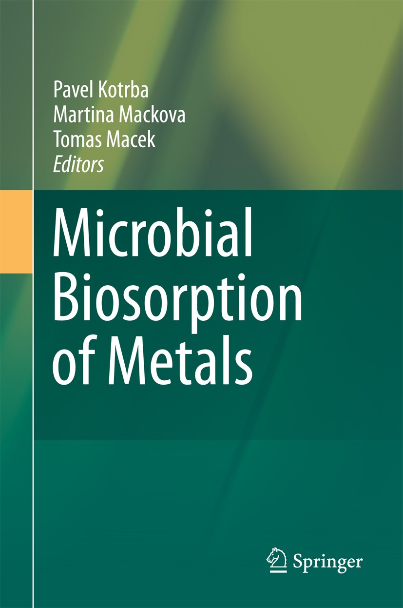 Titlebook: Microbial Biosorption of Metals; Pavel Kotrba,Martina Mackova,Tomas Macek Book 2011 Springer Science+Business Media B.V. 2011 Biosorption Titlebook: Microbial Biosorption of Metals; Pavel Kotrba,Martina Mackova,Tomas Macek Book 2011 Springer Science+Business Media B.V. 2011 Biosorption