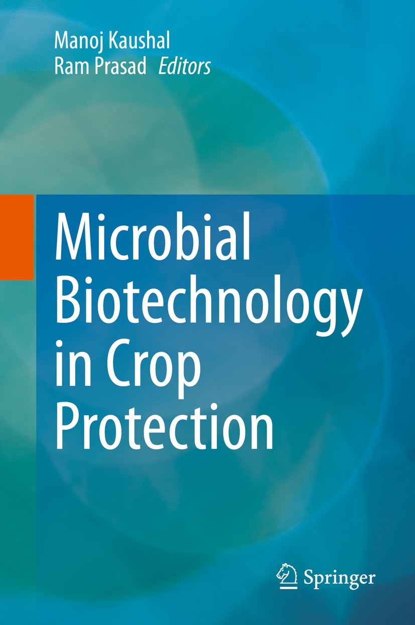 Titlebook: Microbial Biotechnology in Crop Protection; Manoj Kaushal,Ram Prasad Book 2021 The Editor(s) (if applicable) and The Author(s), under excl Titlebook: Microbial Biotechnology in Crop Protection; Manoj Kaushal,Ram Prasad Book 2021 The Editor(s) (if applicable) and The Author(s), under excl