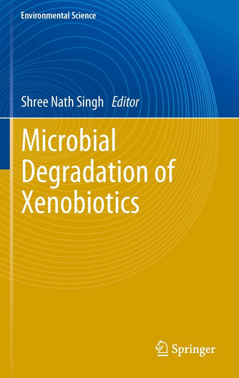 Titlebook: Microbial Degradation of Xenobiotics; Shree Nath Singh Book 2012 The Editor(s) (if applicable) and The Author(s), under exclusive license Titlebook: Microbial Degradation of Xenobiotics; Shree Nath Singh Book 2012 The Editor(s) (if applicable) and The Author(s), under exclusive license