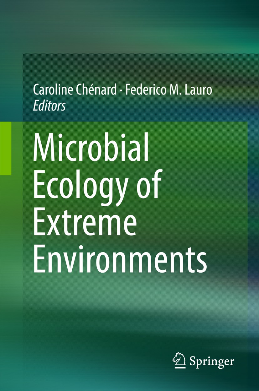 Titlebook: Microbial Ecology of Extreme Environments; Caroline Chénard,Federico M. Lauro Book 2017 Springer International Publishing AG 2017 Biotechn Titlebook: Microbial Ecology of Extreme Environments; Caroline Chénard,Federico M. Lauro Book 2017 Springer International Publishing AG 2017 Biotechn