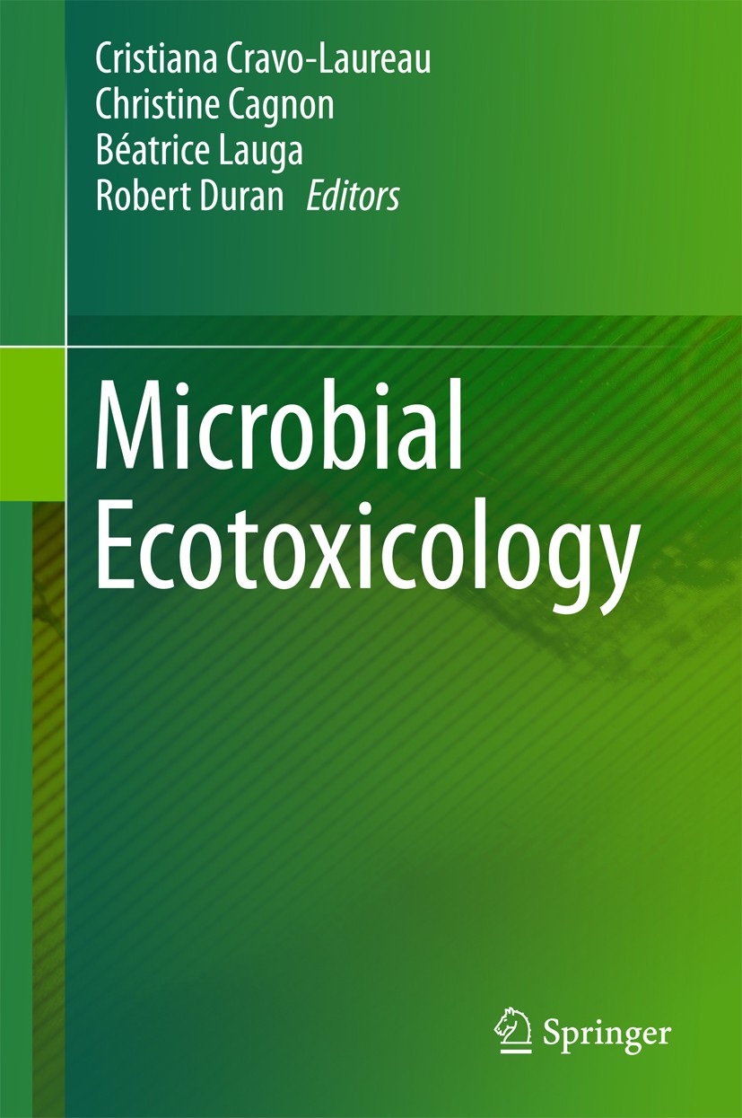 Titlebook: Microbial Ecotoxicology; Cristiana Cravo-Laureau,Christine Cagnon,Robert Du Book 2017 Springer International Publishing AG 2017 Microbial Titlebook: Microbial Ecotoxicology; Cristiana Cravo-Laureau,Christine Cagnon,Robert Du Book 2017 Springer International Publishing AG 2017 Microbial