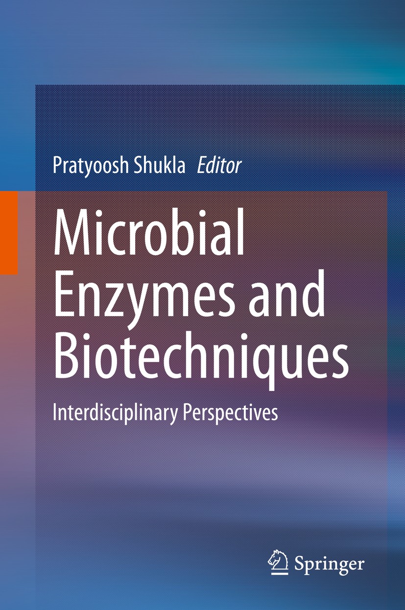 Titlebook: Microbial Enzymes and Biotechniques; Interdisciplinary Pe Pratyoosh Shukla Book 2020 Springer Nature Singapore Pte Ltd. 2020 Microbial Enzy Titlebook: Microbial Enzymes and Biotechniques; Interdisciplinary Pe Pratyoosh Shukla Book 2020 Springer Nature Singapore Pte Ltd. 2020 Microbial Enzy