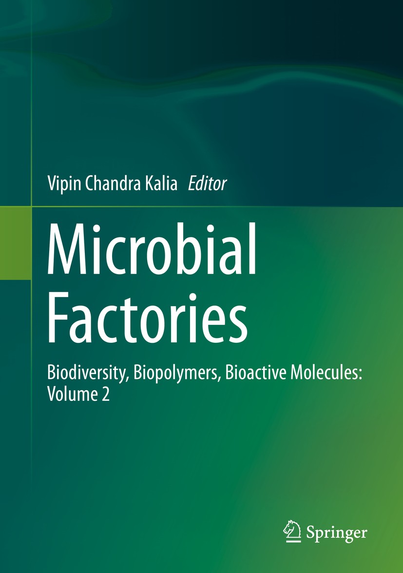 Titlebook: Microbial Factories; Biodiversity, Biopol Vipin Chandra Kalia Book 2015 Springer India 2015 Bioenergy.Biopolymers.Environmental pollution.S Titlebook: Microbial Factories; Biodiversity, Biopol Vipin Chandra Kalia Book 2015 Springer India 2015 Bioenergy.Biopolymers.Environmental pollution.S