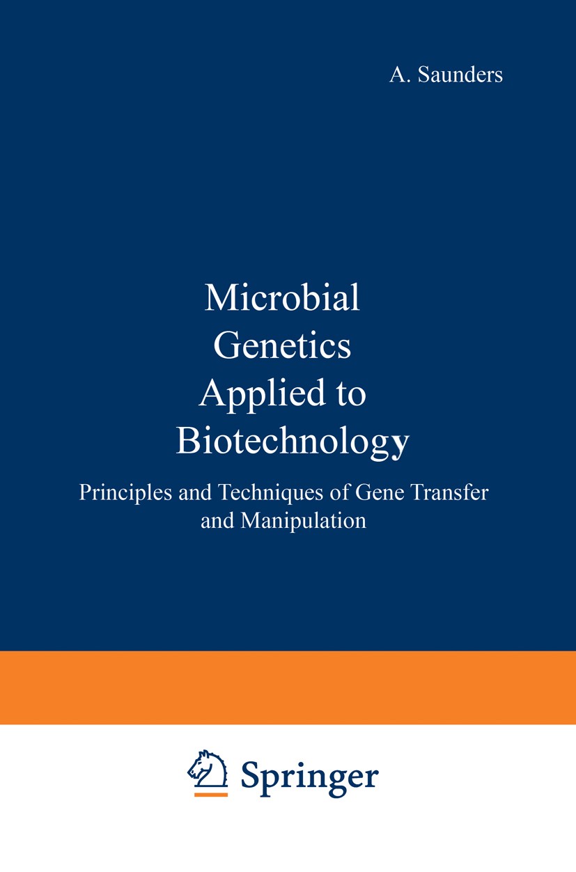 Titlebook: Microbial genetics applied to biotechnology :; principles and techn Venetia A. Saunders,Jon R. Saunders Book 1987 Springer-Verlag US 1987 b Titlebook: Microbial genetics applied to biotechnology :; principles and techn Venetia A. Saunders,Jon R. Saunders Book 1987 Springer-Verlag US 1987 b