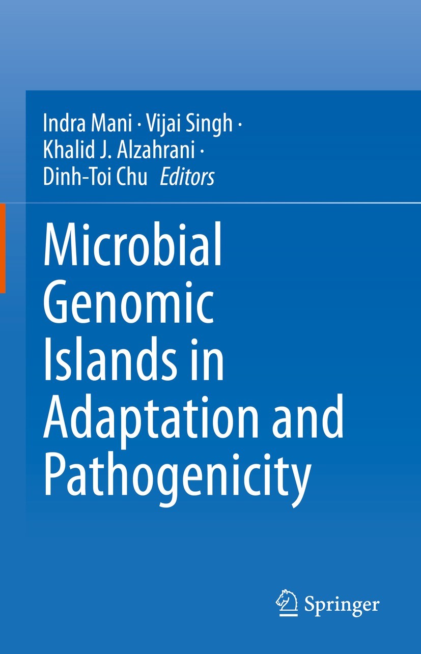 Titlebook: Microbial Genomic Islands in Adaptation and Pathogenicity; Indra Mani,Vijai Singh,Dinh-Toi Chu Book 2023 The Editor(s) (if applicable) and Titlebook: Microbial Genomic Islands in Adaptation and Pathogenicity; Indra Mani,Vijai Singh,Dinh-Toi Chu Book 2023 The Editor(s) (if applicable) and