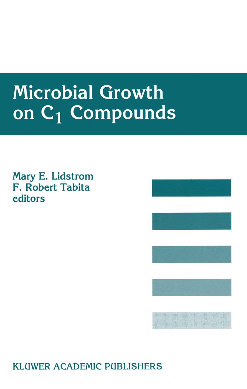 Titlebook: Microbial Growth on C1 Compounds; Proceedings of the 8 Mary E. Lidstrom,F. Robert Tabita Conference proceedings 1996 Kluwer Academic Publis Titlebook: Microbial Growth on C1 Compounds; Proceedings of the 8 Mary E. Lidstrom,F. Robert Tabita Conference proceedings 1996 Kluwer Academic Publis