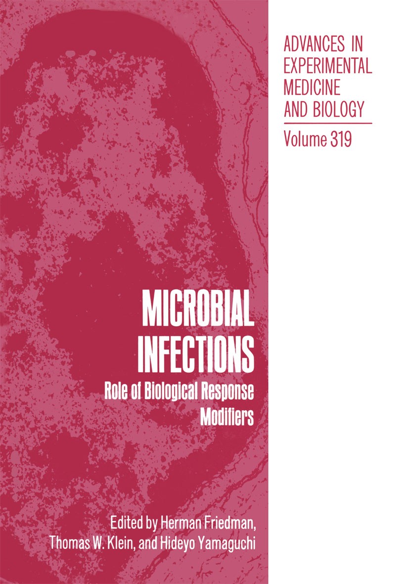 Titlebook: Microbial Infections; Role of Biological R Herman Friedman,Thomas W. Klein,Hideyo Yamaguchi Book 1992 The Editor(s) (if applicable) and The Titlebook: Microbial Infections; Role of Biological R Herman Friedman,Thomas W. Klein,Hideyo Yamaguchi Book 1992 The Editor(s) (if applicable) and The