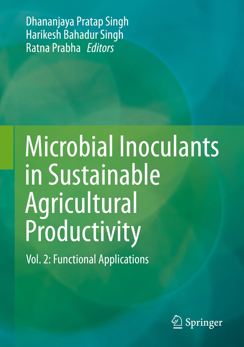 Titlebook: Microbial Inoculants in Sustainable Agricultural Productivity; Vol. 2: Functional A Dhananjaya Pratap Singh,Harikesh Bahadur Singh,Rat Book Titlebook: Microbial Inoculants in Sustainable Agricultural Productivity; Vol. 2: Functional A Dhananjaya Pratap Singh,Harikesh Bahadur Singh,Rat Book