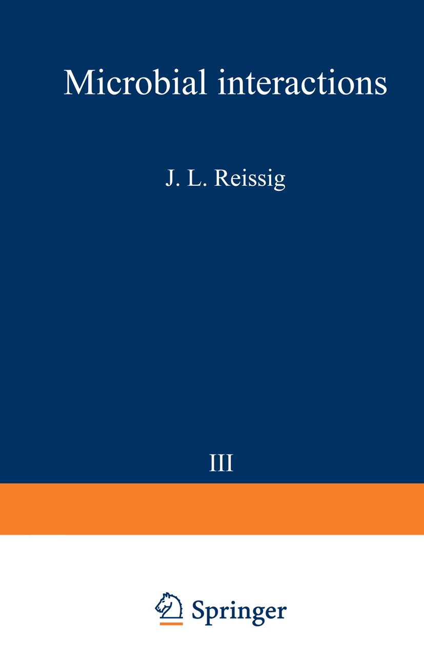 Titlebook: Microbial Interactions; J. L. Reissig Book 1977 Springer Science+Business Media Dordrecht 1977 bacteria.epidemiology.genetics.microbiology Titlebook: Microbial Interactions; J. L. Reissig Book 1977 Springer Science+Business Media Dordrecht 1977 bacteria.epidemiology.genetics.microbiology