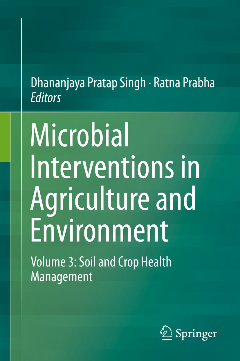 Titlebook: Microbial Interventions in Agriculture and Environment; Volume 3: Soil and C Dhananjaya Pratap Singh,Ratna Prabha Book 2019 Springer Nature Titlebook: Microbial Interventions in Agriculture and Environment; Volume 3: Soil and C Dhananjaya Pratap Singh,Ratna Prabha Book 2019 Springer Nature