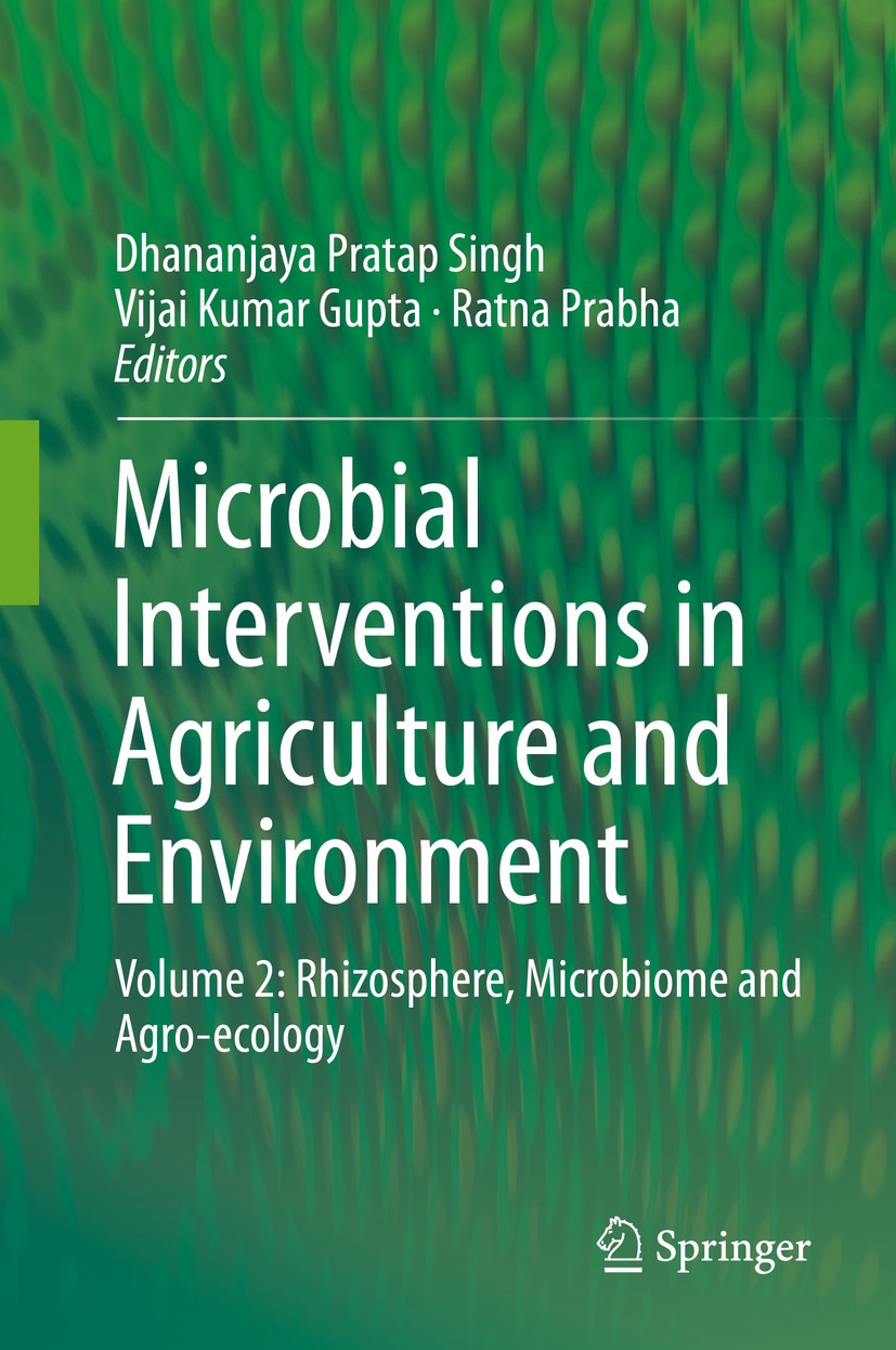 Titlebook: Microbial Interventions in Agriculture and Environment; Volume 2: Rhizospher Dhananjaya Pratap Singh,Vijai Kumar Gupta,Ratna Pr Book 2019 S Titlebook: Microbial Interventions in Agriculture and Environment; Volume 2: Rhizospher Dhananjaya Pratap Singh,Vijai Kumar Gupta,Ratna Pr Book 2019 S