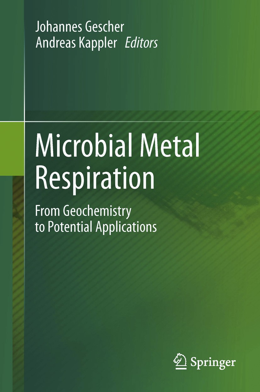 Titlebook: Microbial Metal Respiration; From Geochemistry to Johannes Gescher,Andreas Kappler Book 2012 Springer-Verlag Berlin Heidelberg 2012 Geobact Titlebook: Microbial Metal Respiration; From Geochemistry to Johannes Gescher,Andreas Kappler Book 2012 Springer-Verlag Berlin Heidelberg 2012 Geobact