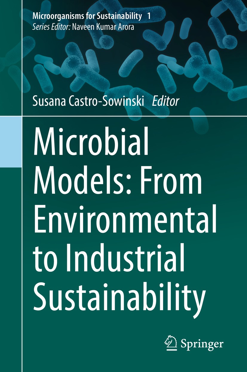 Titlebook: Microbial Models: From Environmental to Industrial Sustainability; Susana‘Castro-Sowinski Book 2016 Springer Science+Business Media Singap Titlebook: Microbial Models: From Environmental to Industrial Sustainability; Susana‘Castro-Sowinski Book 2016 Springer Science+Business Media Singap