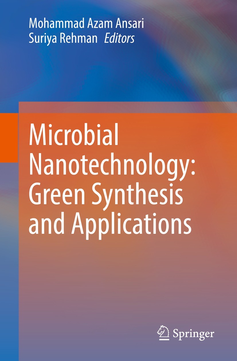 Titlebook: Microbial Nanotechnology: Green Synthesis and Applications; Mohammad Azam Ansari,Suriya Rehman Book 2021 The Editor(s) (if applicable) and Titlebook: Microbial Nanotechnology: Green Synthesis and Applications; Mohammad Azam Ansari,Suriya Rehman Book 2021 The Editor(s) (if applicable) and