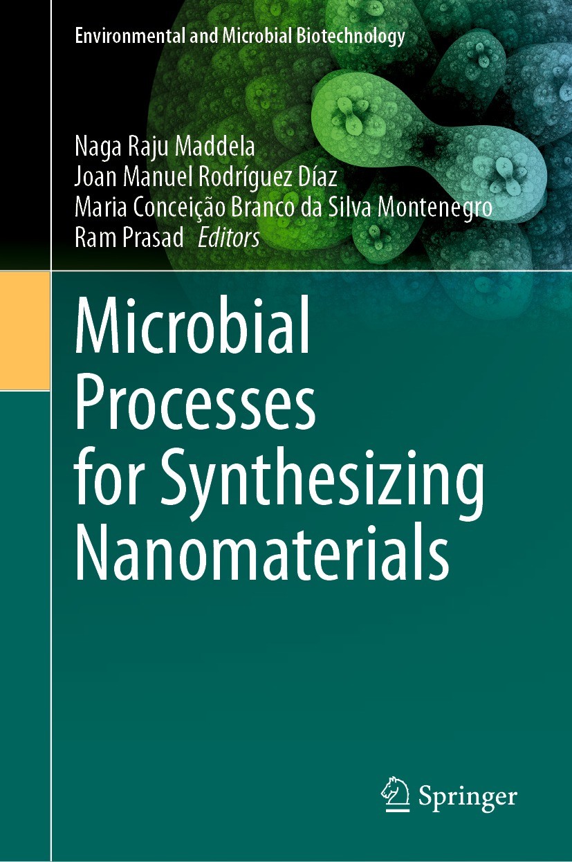 Titlebook: Microbial Processes for Synthesizing Nanomaterials; Naga Raju Maddela,Joan Manuel Rodríguez Díaz,Ram P Book 2023 The Editor(s) (if applica Titlebook: Microbial Processes for Synthesizing Nanomaterials; Naga Raju Maddela,Joan Manuel Rodríguez Díaz,Ram P Book 2023 The Editor(s) (if applica