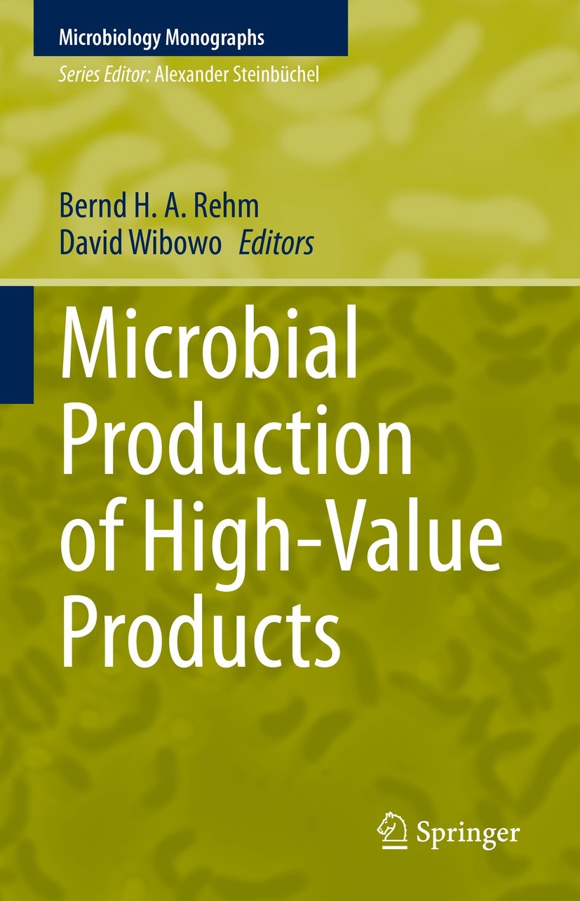 Titlebook: Microbial Production of High-Value Products; Bernd H. A. Rehm,David Wibowo Book 2022 The Editor(s) (if applicable) and The Author(s), unde Titlebook: Microbial Production of High-Value Products; Bernd H. A. Rehm,David Wibowo Book 2022 The Editor(s) (if applicable) and The Author(s), unde