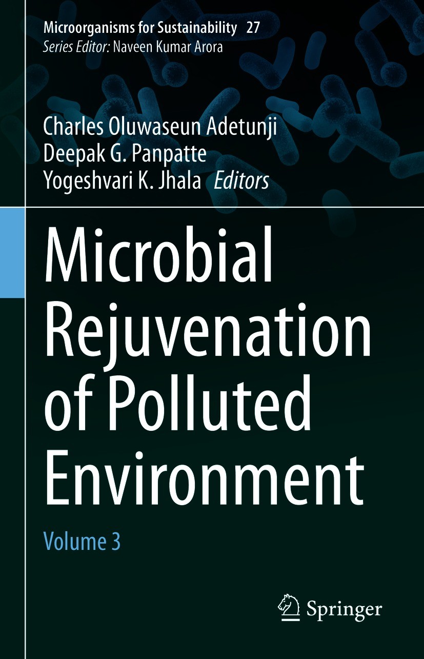 Titlebook: Microbial Rejuvenation of Polluted Environment; Volume 3 Charles Oluwaseun Adetunji,Deepak G. Panpatte,Yoge Book 2021 The Editor(s) (if app Titlebook: Microbial Rejuvenation of Polluted Environment; Volume 3 Charles Oluwaseun Adetunji,Deepak G. Panpatte,Yoge Book 2021 The Editor(s) (if app