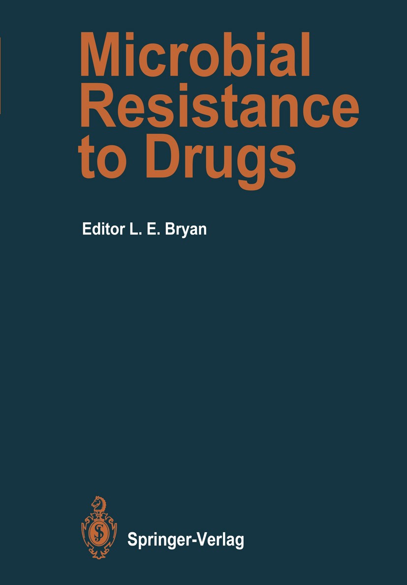 Titlebook: Microbial Resistance to Drugs; Lawrence E. Bryan (Head) Book 1989 Springer-Verlag Berlin Heidelberg 1989 antibiotic.antibiotics.genetics.m Titlebook: Microbial Resistance to Drugs; Lawrence E. Bryan (Head) Book 1989 Springer-Verlag Berlin Heidelberg 1989 antibiotic.antibiotics.genetics.m
