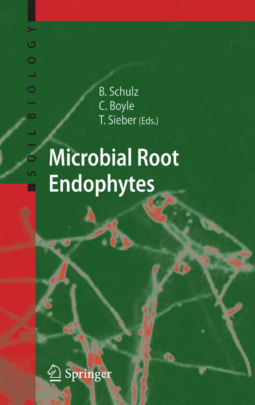 Titlebook: Microbial Root Endophytes; Barbara J. E. Schulz,Christine J. C. Boyle,Thomas Book 2006 Springer-Verlag Berlin Heidelberg 2006 Endophytic Titlebook: Microbial Root Endophytes; Barbara J. E. Schulz,Christine J. C. Boyle,Thomas Book 2006 Springer-Verlag Berlin Heidelberg 2006 Endophytic
