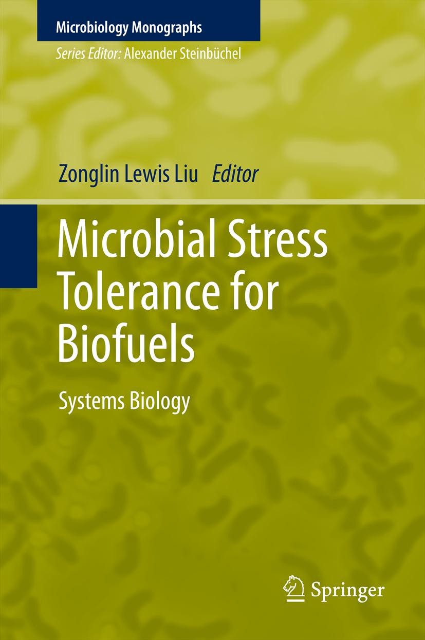 Titlebook: Microbial Stress Tolerance for Biofuels; Systems Biology Zonglin Lewis Liu Book 2012 Springer Berlin Heidelberg 2012 Biocatalysts.Biofuel p Titlebook: Microbial Stress Tolerance for Biofuels; Systems Biology Zonglin Lewis Liu Book 2012 Springer Berlin Heidelberg 2012 Biocatalysts.Biofuel p