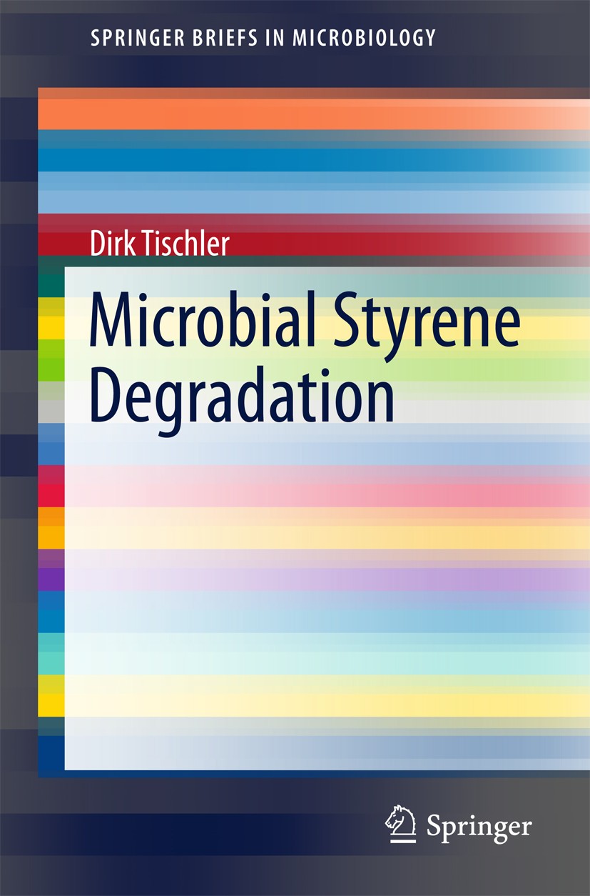 Titlebook: Microbial Styrene Degradation; Dirk Tischler Book 2015 The Author(s) 2015 Xenobiotics.Styrene metabolism.Styrene monooxygenase.Styrene oxi Titlebook: Microbial Styrene Degradation; Dirk Tischler Book 2015 The Author(s) 2015 Xenobiotics.Styrene metabolism.Styrene monooxygenase.Styrene oxi