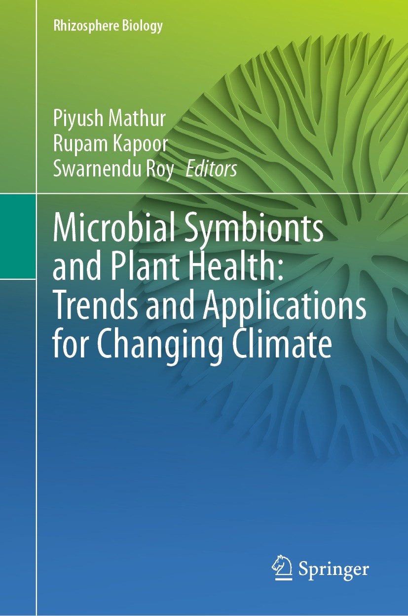 Titlebook: Microbial Symbionts and Plant Health: Trends and Applications for Changing Climate; Piyush Mathur,Rupam Kapoor,Swarnendu Roy Book 2023 The Titlebook: Microbial Symbionts and Plant Health: Trends and Applications for Changing Climate; Piyush Mathur,Rupam Kapoor,Swarnendu Roy Book 2023 The