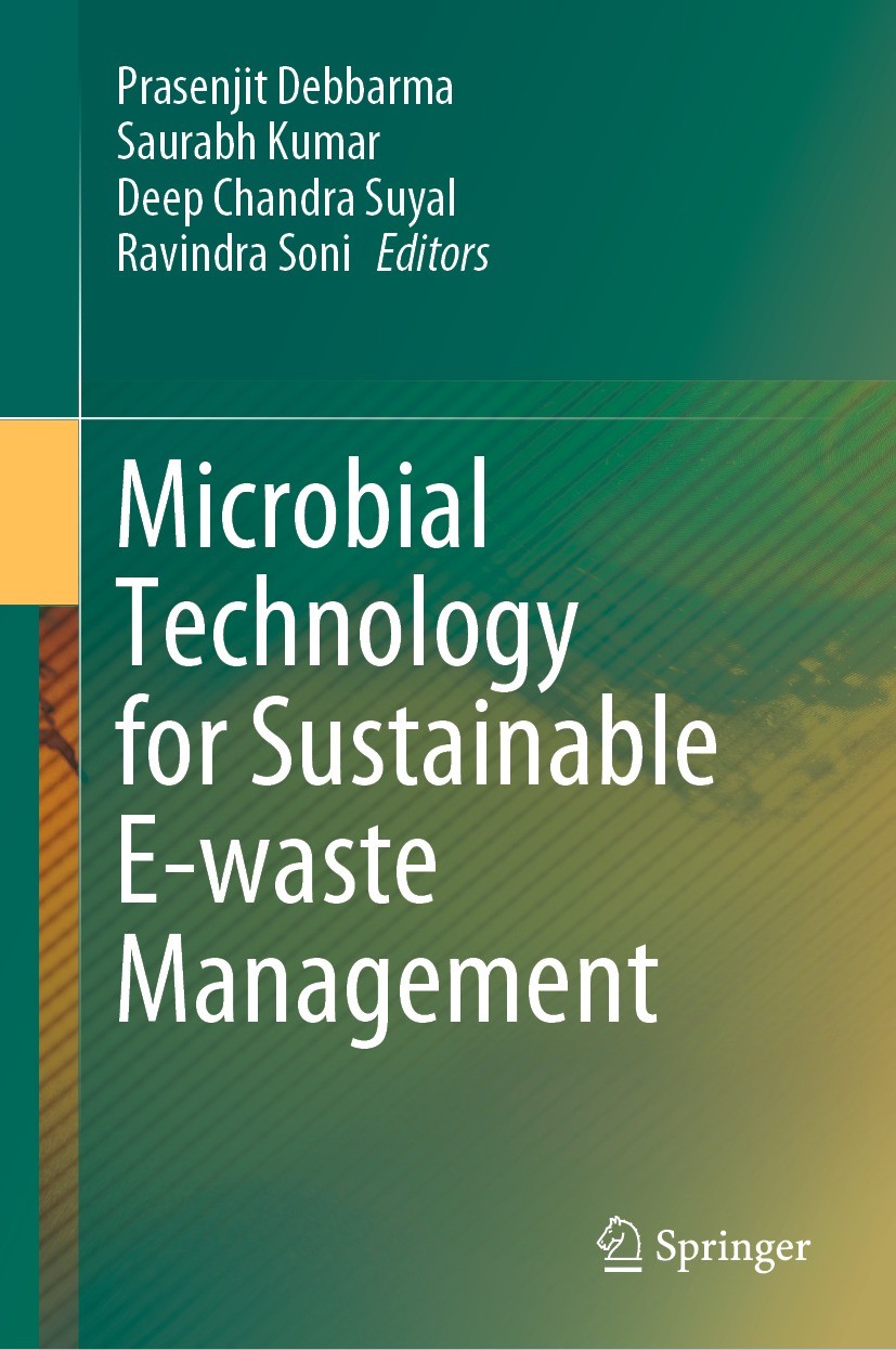 Titlebook: Microbial Technology for Sustainable E-waste Management; Prasenjit Debbarma,Saurabh Kumar,Ravindra Soni Book 2023 The Editor(s) (if applic Titlebook: Microbial Technology for Sustainable E-waste Management; Prasenjit Debbarma,Saurabh Kumar,Ravindra Soni Book 2023 The Editor(s) (if applic