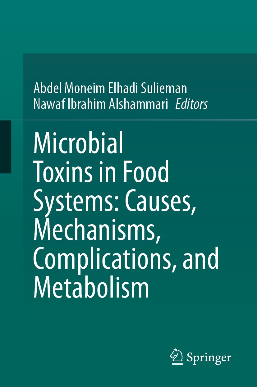 Titlebook: Microbial Toxins in Food Systems: Causes, Mechanisms, Complications, and Metabolism; Abdel Moneim Elhadi Sulieman,Nawaf Ibrahim Alshamm Bo Titlebook: Microbial Toxins in Food Systems: Causes, Mechanisms, Complications, and Metabolism; Abdel Moneim Elhadi Sulieman,Nawaf Ibrahim Alshamm Bo