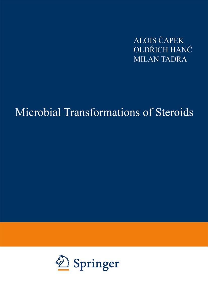 Titlebook: Microbial Transformations of Steroids; Alois Čapek,Oldřich Hanč,Milan Tadra Book 1966 Springer Science+Business Media Dordrecht 1966 alkal Titlebook: Microbial Transformations of Steroids; Alois Čapek,Oldřich Hanč,Milan Tadra Book 1966 Springer Science+Business Media Dordrecht 1966 alkal