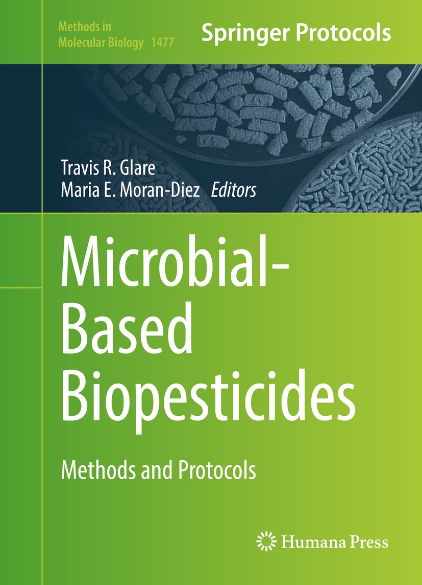 Titlebook: Microbial-Based Biopesticides; Methods and Protocol Travis R. Glare,Maria E. Moran-Diez Book 2016 Springer Science+Business Media New York Titlebook: Microbial-Based Biopesticides; Methods and Protocol Travis R. Glare,Maria E. Moran-Diez Book 2016 Springer Science+Business Media New York