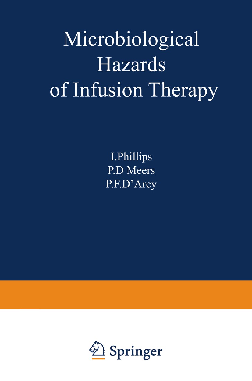 Titlebook: Microbiological Hazards of Infusion Therapy; Proceedings of an In I. Phillips,P. D. Meers,P. F. D’Arcy Conference proceedings 1976 MTP Pres Titlebook: Microbiological Hazards of Infusion Therapy; Proceedings of an In I. Phillips,P. D. Meers,P. F. D’Arcy Conference proceedings 1976 MTP Pres