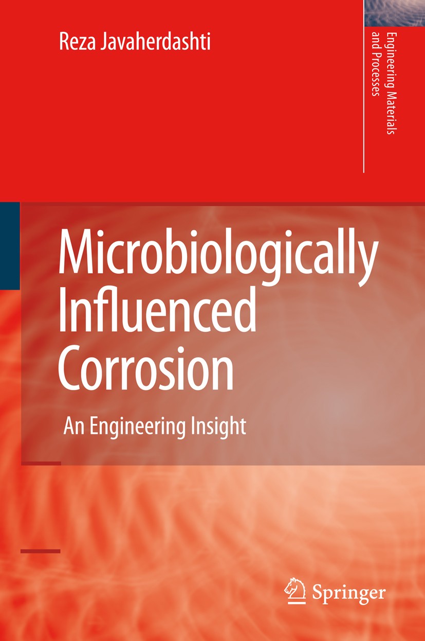 Titlebook: Microbiologically Influenced Corrosion; An Engineering Insig Reza Javaherdashti Book 20081st edition The Editor(s) (if applicable) and The Titlebook: Microbiologically Influenced Corrosion; An Engineering Insig Reza Javaherdashti Book 20081st edition The Editor(s) (if applicable) and The