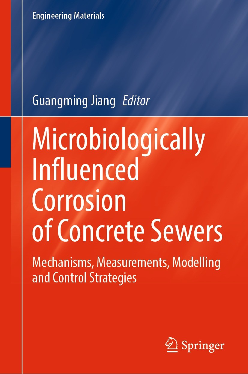 Titlebook: Microbiologically Influenced Corrosion of Concrete Sewers; Mechanisms, Measurem Guangming Jiang Book 2023 The Editor(s) (if applicable) and Titlebook: Microbiologically Influenced Corrosion of Concrete Sewers; Mechanisms, Measurem Guangming Jiang Book 2023 The Editor(s) (if applicable) and