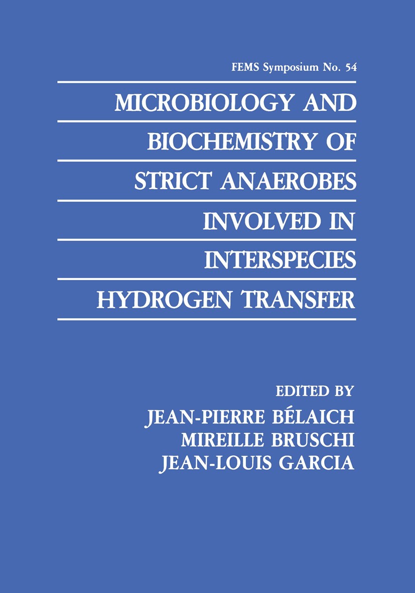 Titlebook: Microbiology and Biochemistry of Strict Anaerobes Involved in Interspecies Hydrogen Transfer; Jean-Pierre Bélaich,Mireille Bruschi,Jean-Lo Titlebook: Microbiology and Biochemistry of Strict Anaerobes Involved in Interspecies Hydrogen Transfer; Jean-Pierre Bélaich,Mireille Bruschi,Jean-Lo