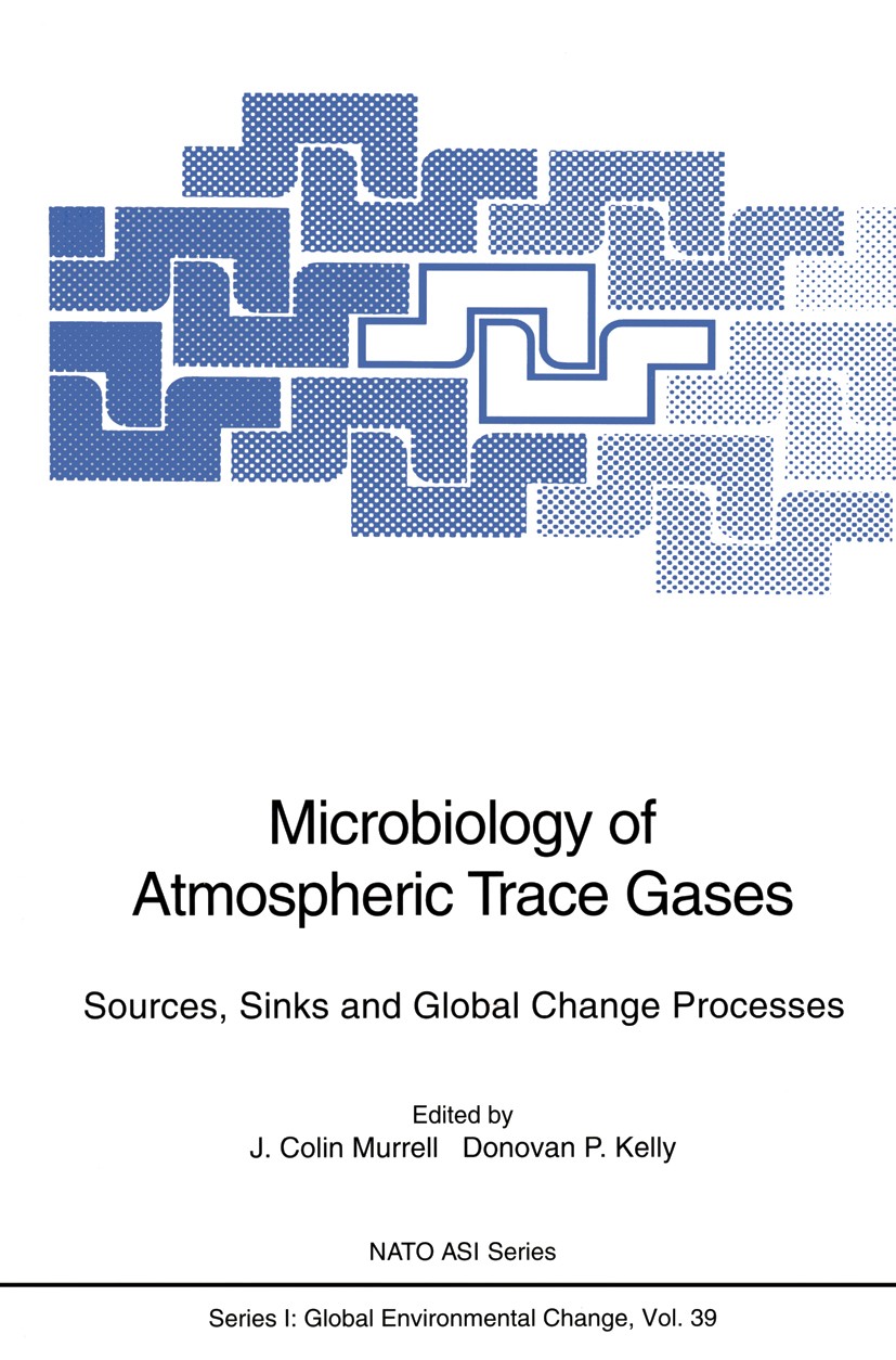 Titlebook: Microbiology of Atmospheric Trace Gases; Sources, Sinks and G J. Colin Murrell,Donovan P. Kelly Conference proceedings 1996 Springer-Verlag Titlebook: Microbiology of Atmospheric Trace Gases; Sources, Sinks and G J. Colin Murrell,Donovan P. Kelly Conference proceedings 1996 Springer-Verlag