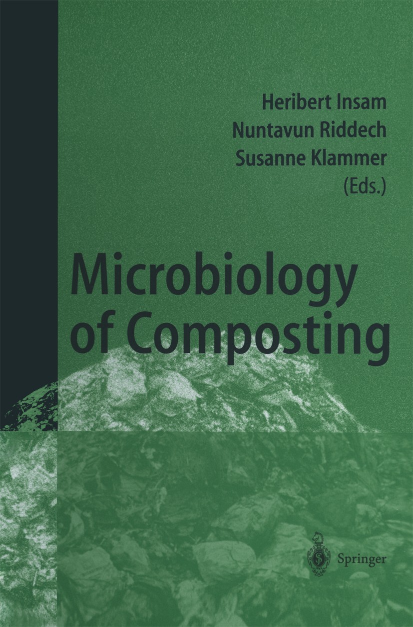 Titlebook: Microbiology of Composting; Heribert Insam,Nuntavun Riddech,Susanne Klammer Conference proceedings 2002 Springer-Verlag Berlin Heidelberg Titlebook: Microbiology of Composting; Heribert Insam,Nuntavun Riddech,Susanne Klammer Conference proceedings 2002 Springer-Verlag Berlin Heidelberg
