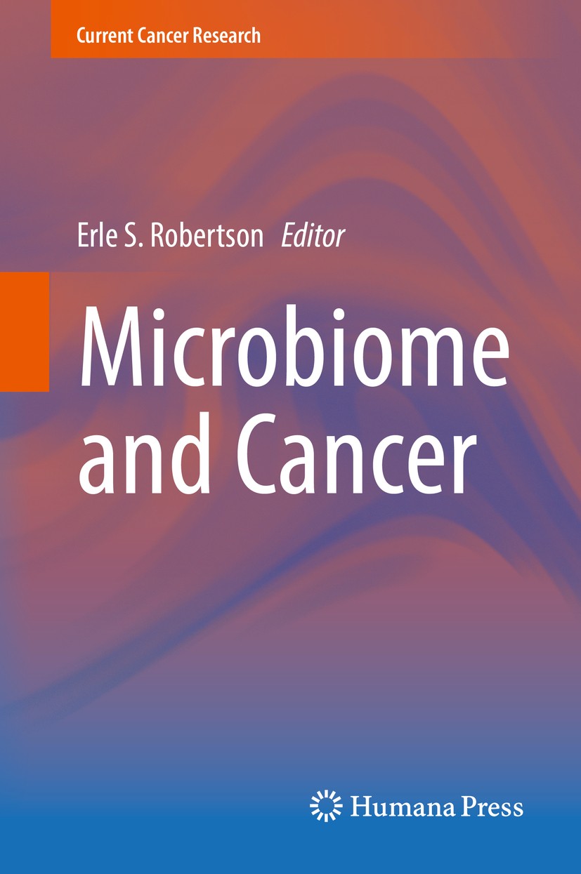 Titlebook: Microbiome and Cancer; Erle S. Robertson Book 2019 Springer Nature Switzerland AG 2019 microbiome.cancer and microbiology.cancer biology.e Titlebook: Microbiome and Cancer; Erle S. Robertson Book 2019 Springer Nature Switzerland AG 2019 microbiome.cancer and microbiology.cancer biology.e