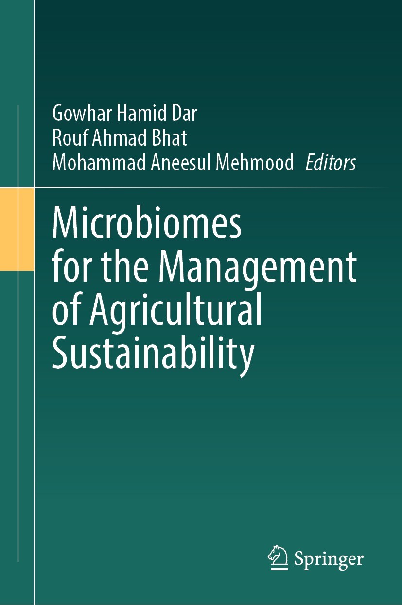 Titlebook: Microbiomes for the Management of Agricultural Sustainability; Gowhar Hamid Dar,Rouf Ahmad Bhat,Mohammad Aneesul Book 2023 The Editor(s) Titlebook: Microbiomes for the Management of Agricultural Sustainability; Gowhar Hamid Dar,Rouf Ahmad Bhat,Mohammad Aneesul Book 2023 The Editor(s)