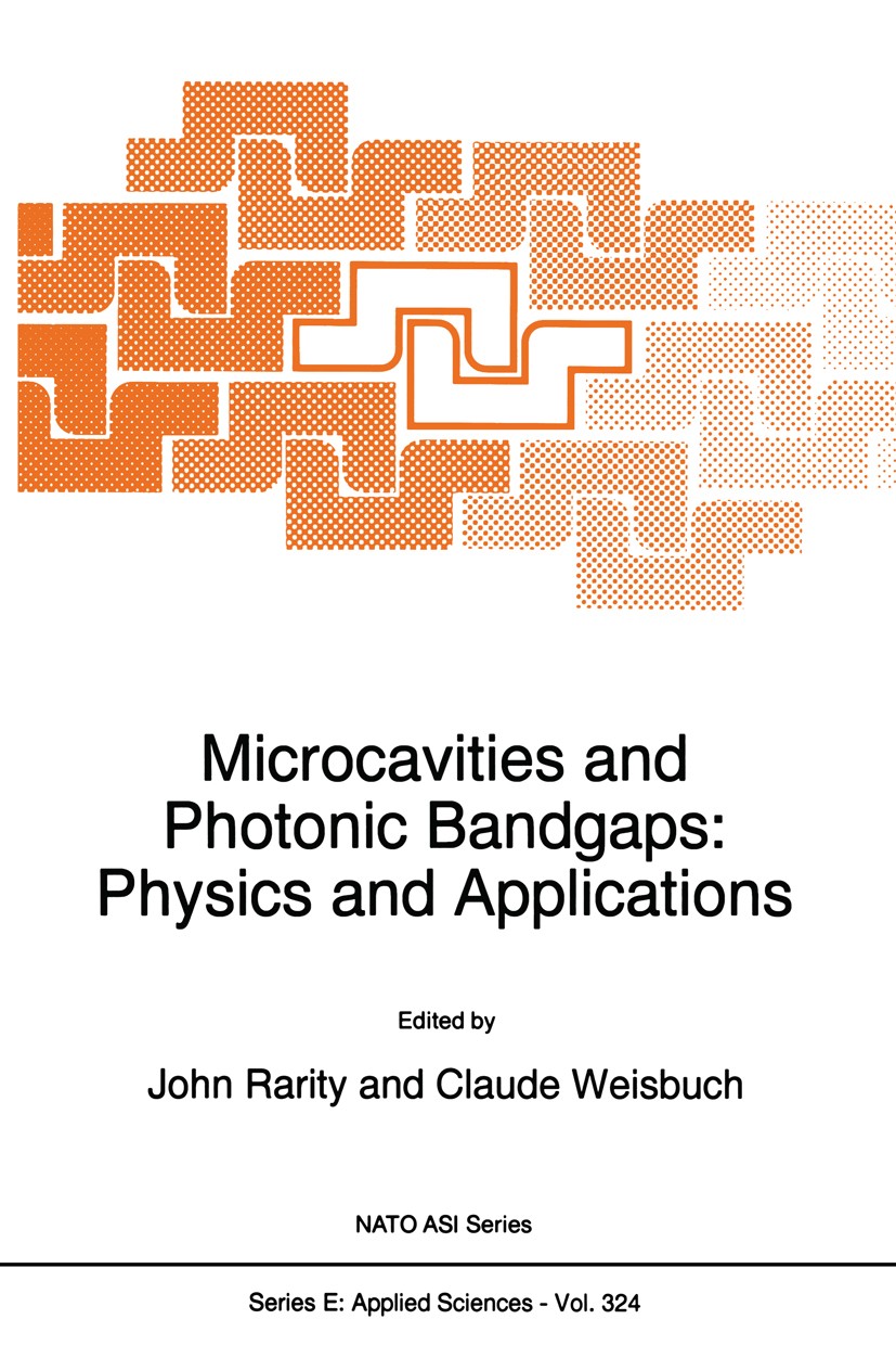 Titlebook: Microcavities and Photonic Bandgaps: Physics and Applications; John Rarity,Claude Weisbuch Book 1996 Kluwer Academic Publishers 1996 Plana Titlebook: Microcavities and Photonic Bandgaps: Physics and Applications; John Rarity,Claude Weisbuch Book 1996 Kluwer Academic Publishers 1996 Plana