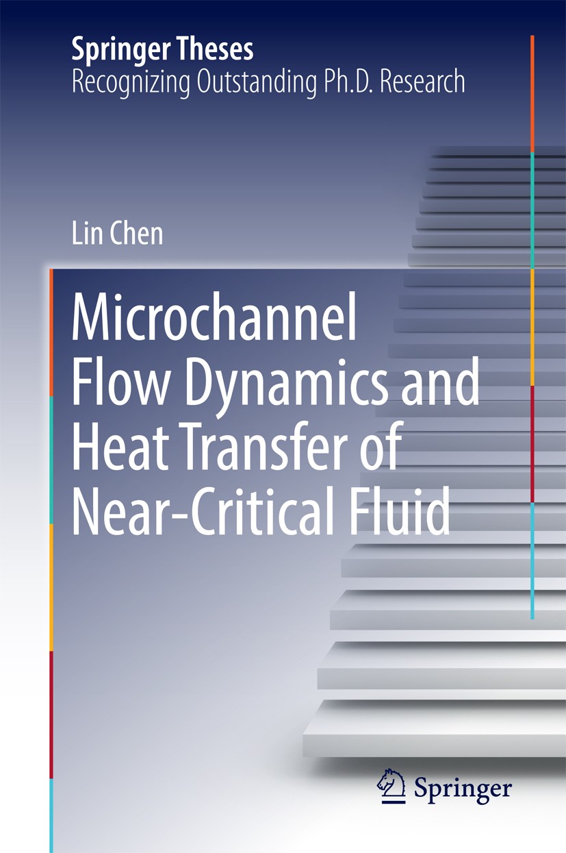 Titlebook: Microchannel Flow Dynamics and Heat Transfer of Near-Critical Fluid; Lin Chen Book 2017 Springer Nature Singapore Pte Ltd. 2017 Supercriti Titlebook: Microchannel Flow Dynamics and Heat Transfer of Near-Critical Fluid; Lin Chen Book 2017 Springer Nature Singapore Pte Ltd. 2017 Supercriti