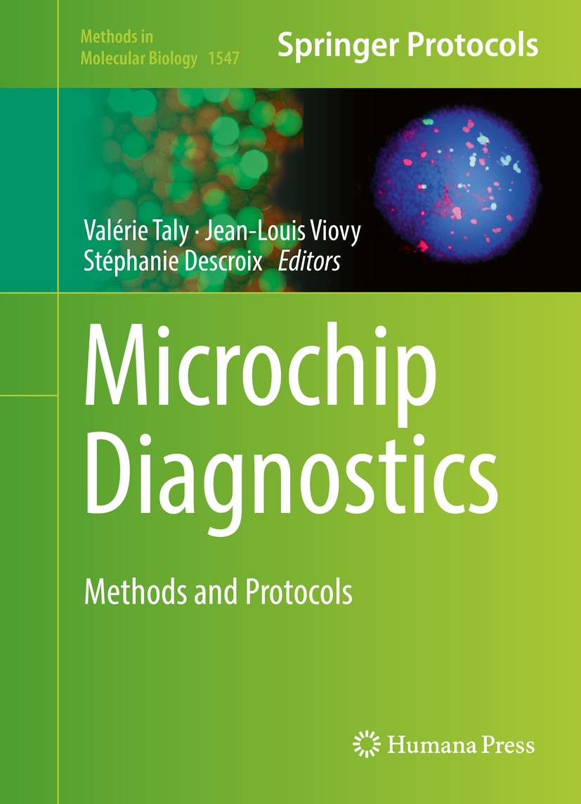 Titlebook: Microchip Diagnostics; Methods and Protocol Valérie Taly,Jean-Louis Viovy,Stéphanie Descroix Book 2017 Springer Science+Business Media LLC Titlebook: Microchip Diagnostics; Methods and Protocol Valérie Taly,Jean-Louis Viovy,Stéphanie Descroix Book 2017 Springer Science+Business Media LLC
