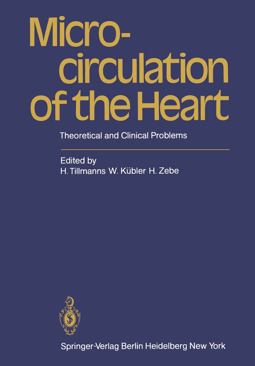 Titlebook: Microcirculation of the Heart; Theoretical and Clin Harald Tillmanns,Wolfgang Kübler,Horst Zebe Book 1982 Springer-Verlag Berlin Heidelberg Titlebook: Microcirculation of the Heart; Theoretical and Clin Harald Tillmanns,Wolfgang Kübler,Horst Zebe Book 1982 Springer-Verlag Berlin Heidelberg