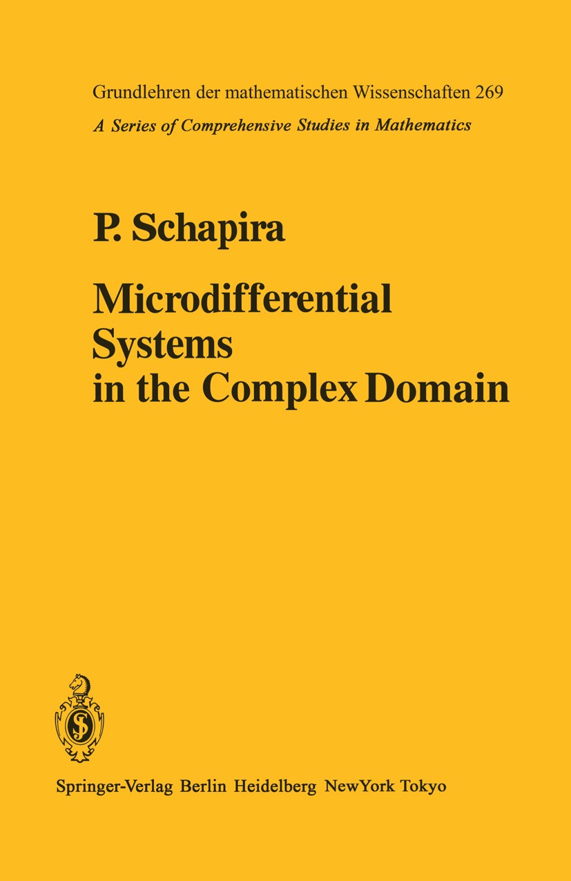 Titlebook: Microdifferential Systems in the Complex Domain; Pierre Schapira Book 1985 Springer-Verlag Berlin Heidelberg 1985 Cauchy problem.Dimension Titlebook: Microdifferential Systems in the Complex Domain; Pierre Schapira Book 1985 Springer-Verlag Berlin Heidelberg 1985 Cauchy problem.Dimension