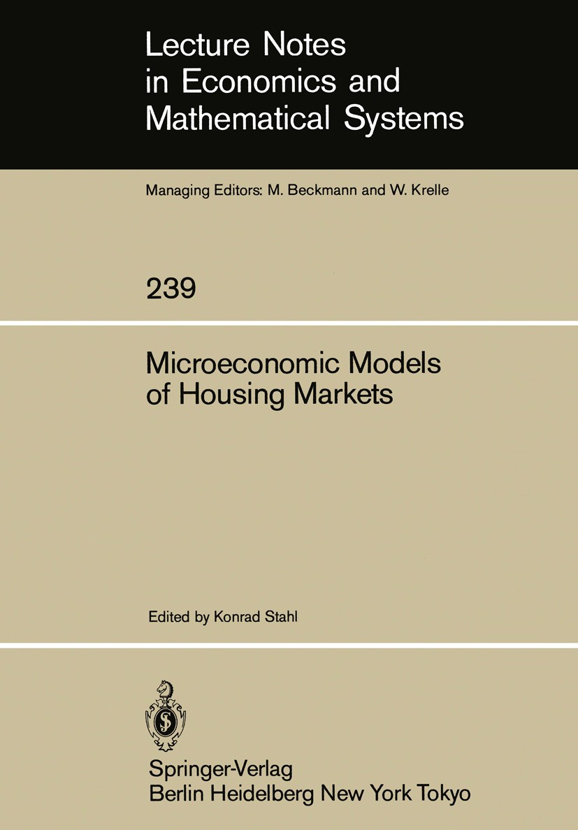 Titlebook: Microeconomic Models of Housing Markets; Konrad Stahl (Lehrstuhl Wirtschaftstheorie, insbes Conference proceedings 1985 Springer-Verlag Be Titlebook: Microeconomic Models of Housing Markets; Konrad Stahl (Lehrstuhl Wirtschaftstheorie, insbes Conference proceedings 1985 Springer-Verlag Be