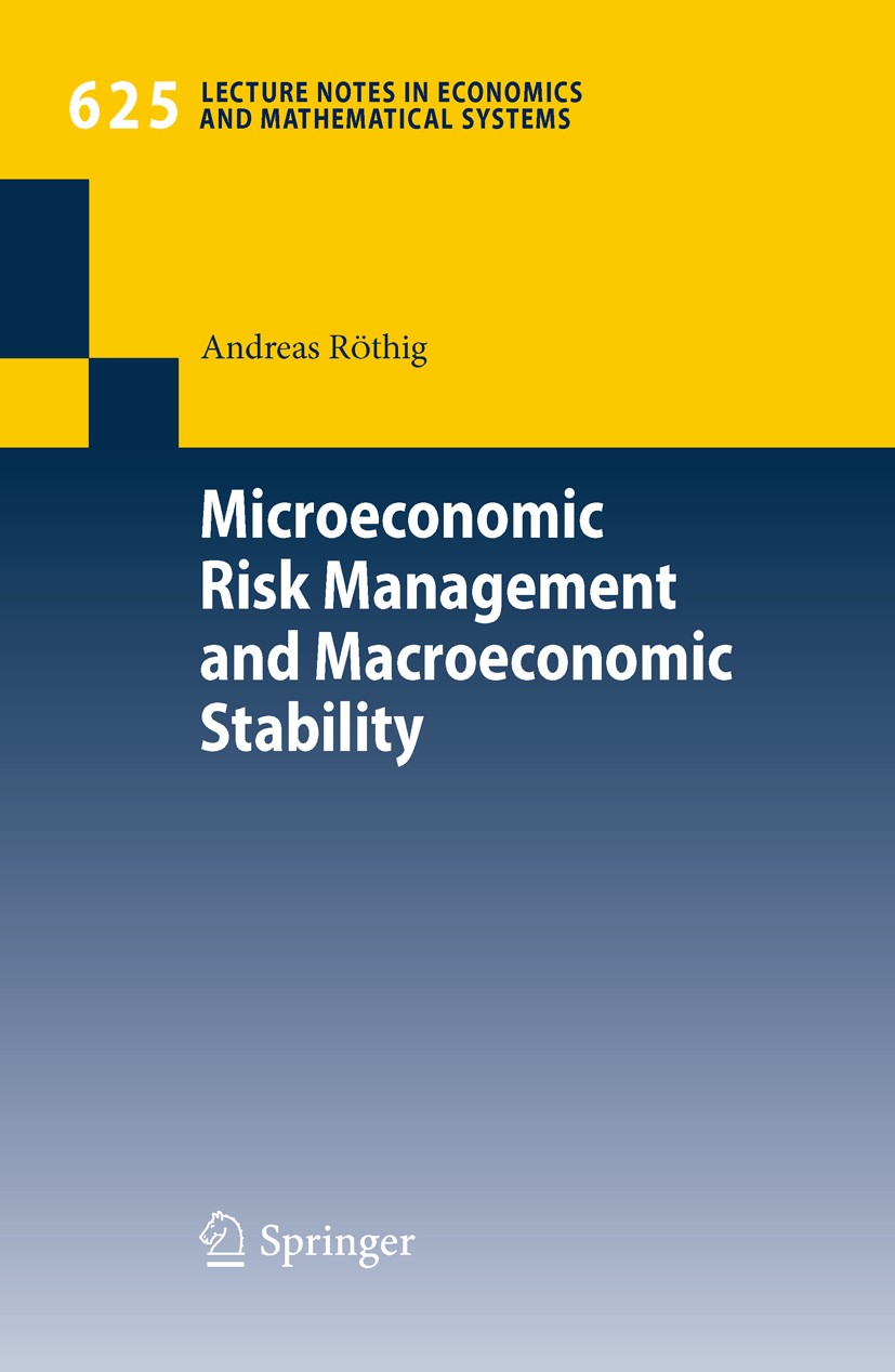 Titlebook: Microeconomic Risk Management and Macroeconomic Stability; Andreas Röthig Book 2009 Springer-Verlag Berlin Heidelberg 2009 Arbitrage.Curre Titlebook: Microeconomic Risk Management and Macroeconomic Stability; Andreas Röthig Book 2009 Springer-Verlag Berlin Heidelberg 2009 Arbitrage.Curre