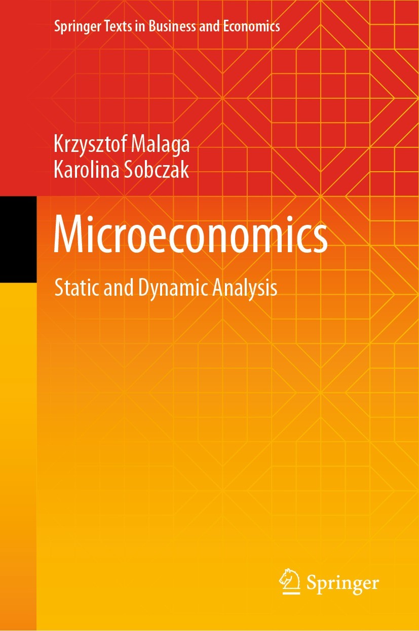 Titlebook: Microeconomics; Static and Dynamic A Krzysztof Malaga,Karolina Sobczak Textbook 2022 The Editor(s) (if applicable) and The Author(s), under Titlebook: Microeconomics; Static and Dynamic A Krzysztof Malaga,Karolina Sobczak Textbook 2022 The Editor(s) (if applicable) and The Author(s), under